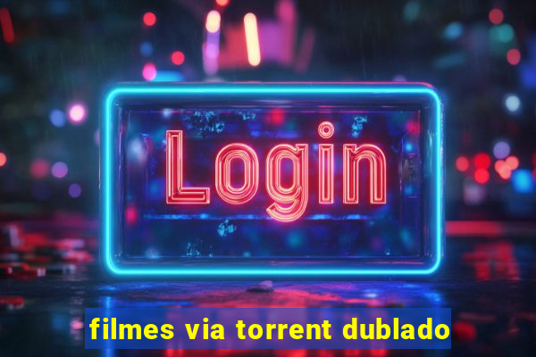 filmes via torrent dublado